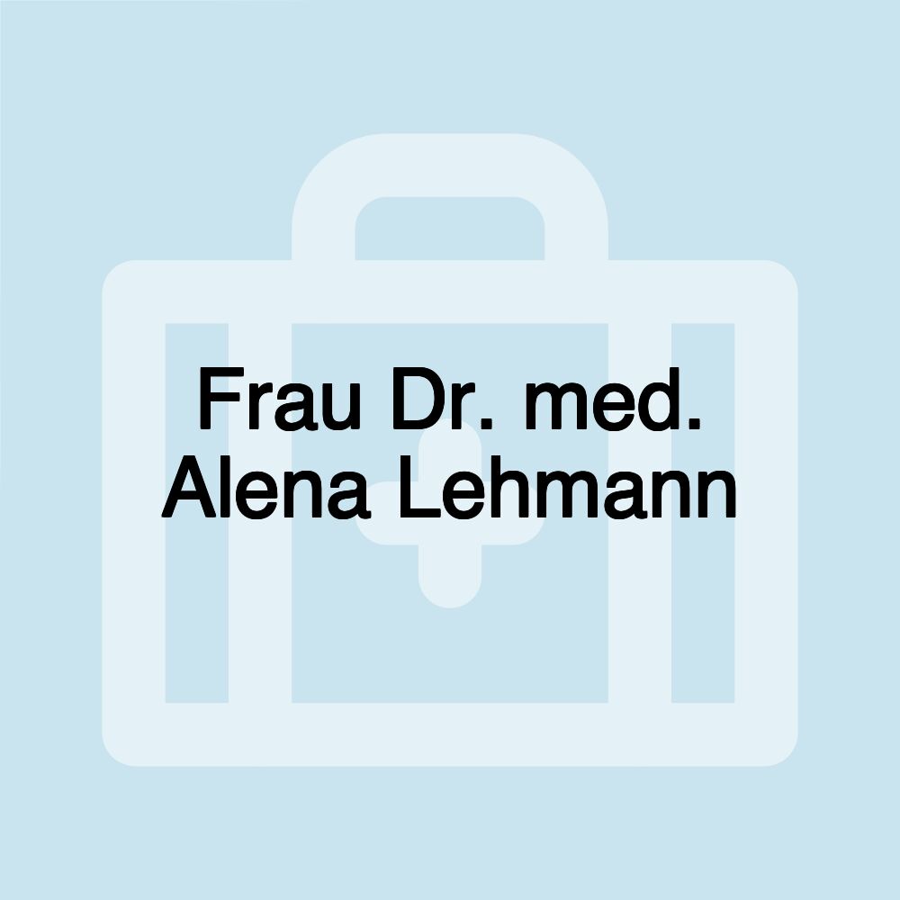 Frau Dr. med. Alena Lehmann