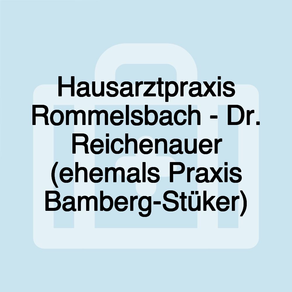 Hausarztpraxis Rommelsbach - Dr. Reichenauer (ehemals Praxis Bamberg-Stüker)