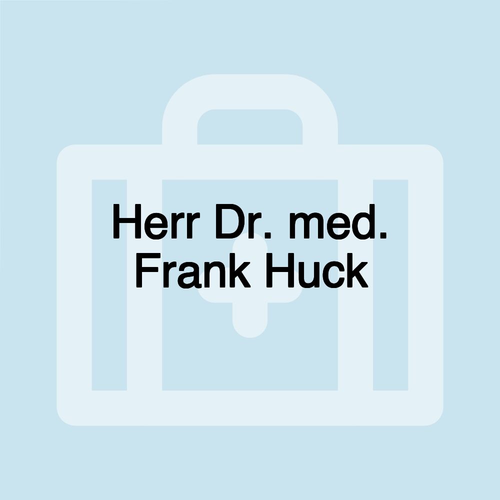 Herr Dr. med. Frank Huck
