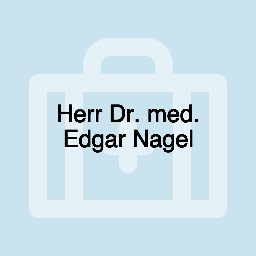 Herr Dr. med. Edgar Nagel