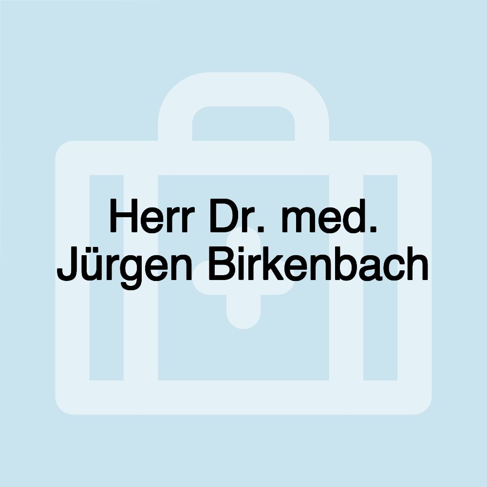 Herr Dr. med. Jürgen Birkenbach