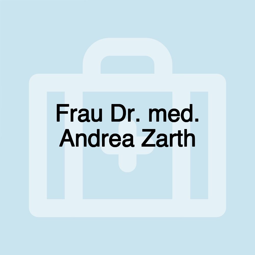 Frau Dr. med. Andrea Zarth