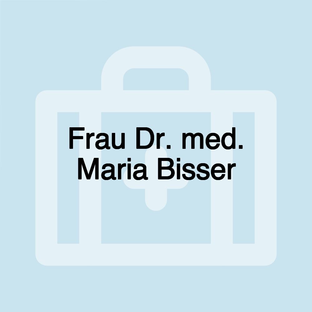 Frau Dr. med. Maria Bisser