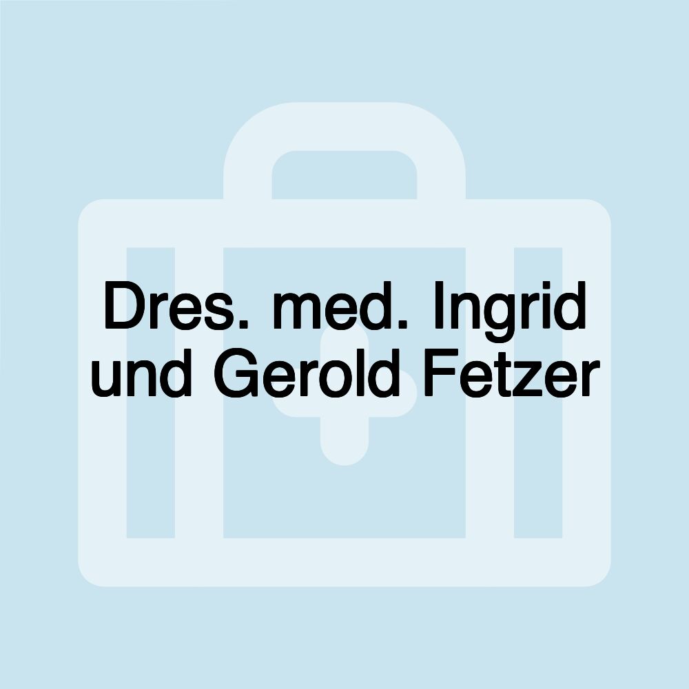 Dres. med. Ingrid und Gerold Fetzer