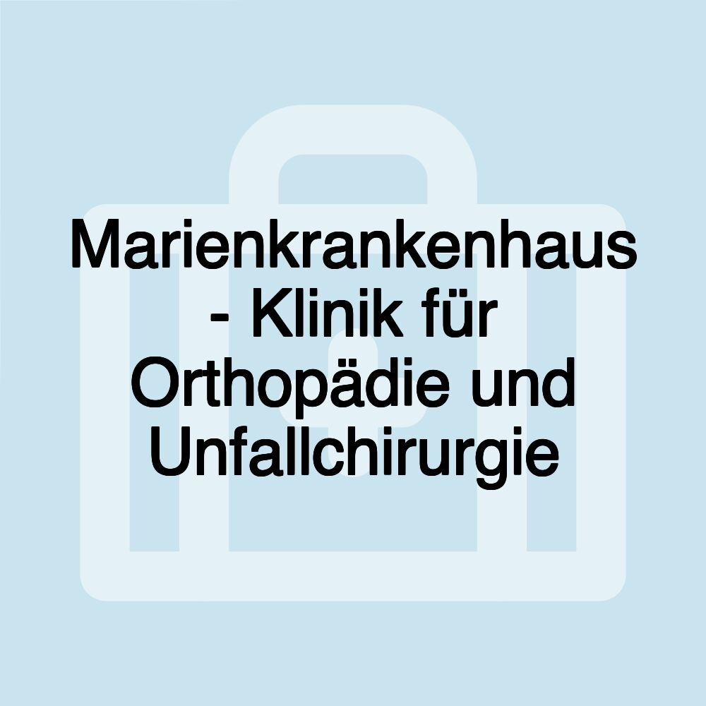 Marienkrankenhaus - Klinik für Orthopädie und Unfallchirurgie