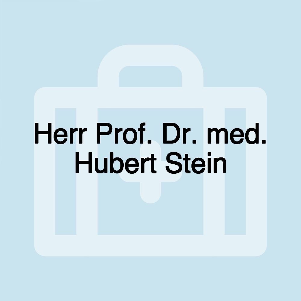 Herr Prof. Dr. med. Hubert Stein