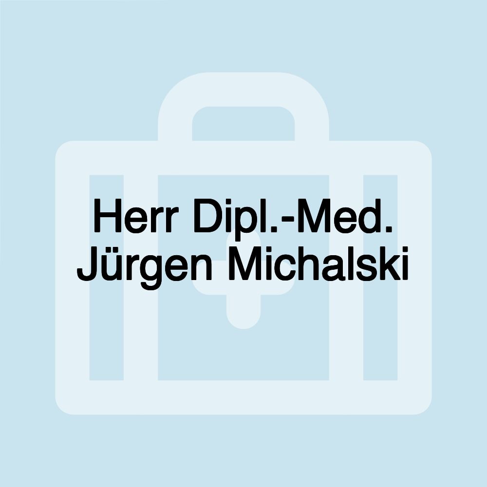 Herr Dipl.-Med. Jürgen Michalski