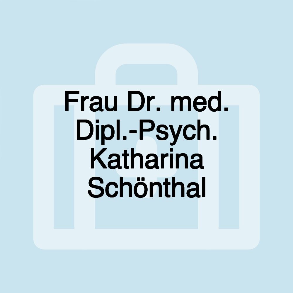 Frau Dr. med. Dipl.-Psych. Katharina Schönthal