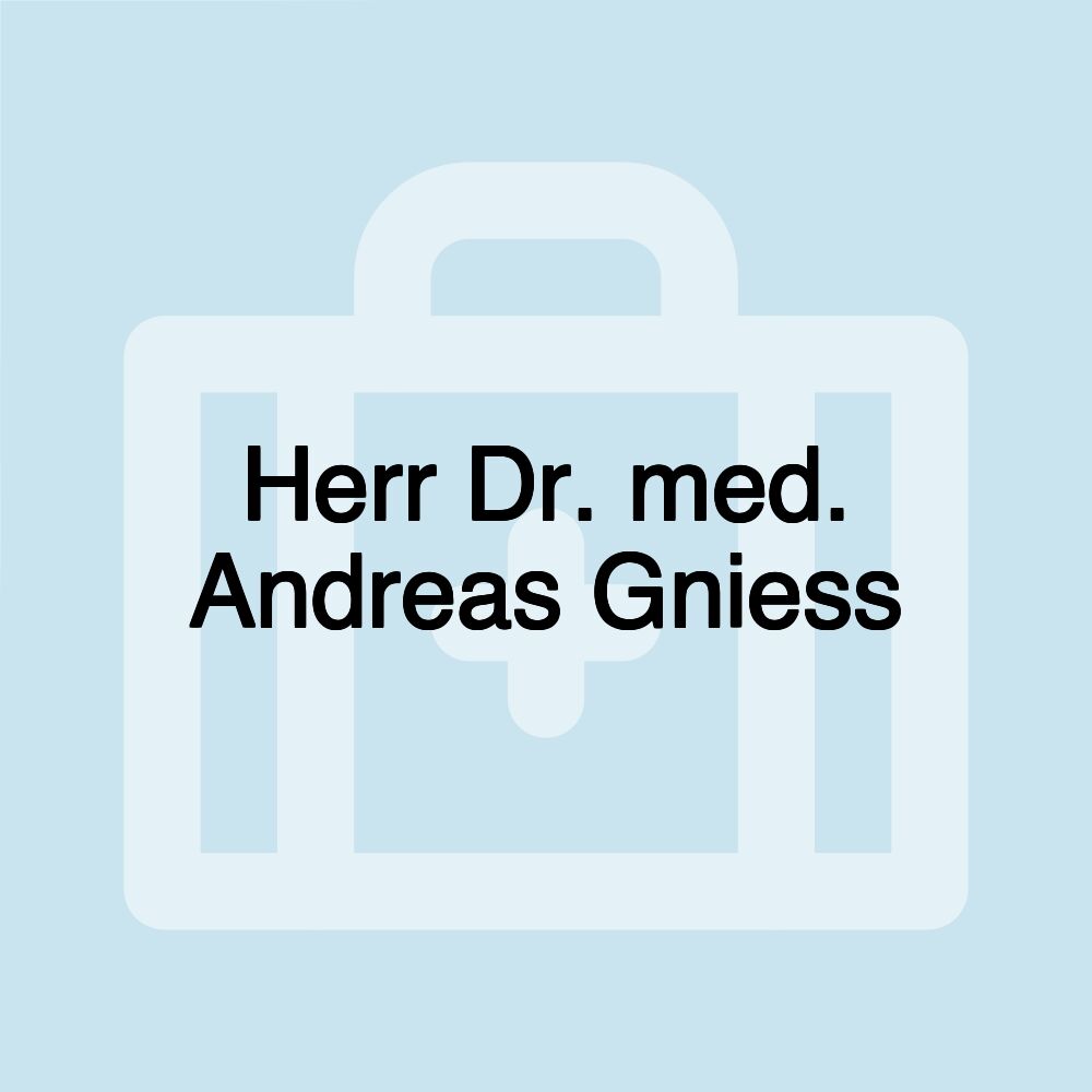 Herr Dr. med. Andreas Gniess