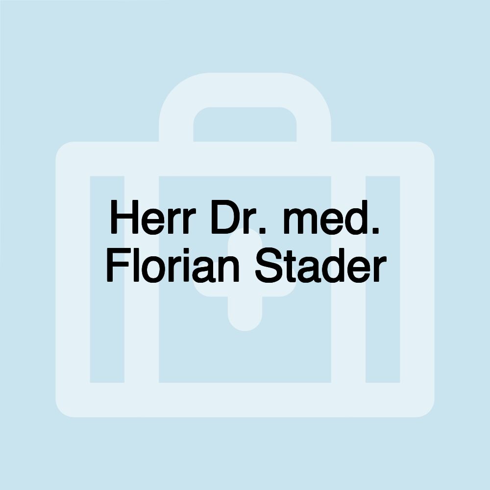 Herr Dr. med. Florian Stader