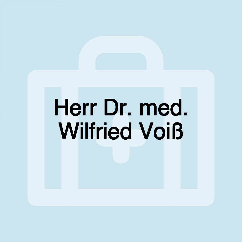 Herr Dr. med. Wilfried Voiß