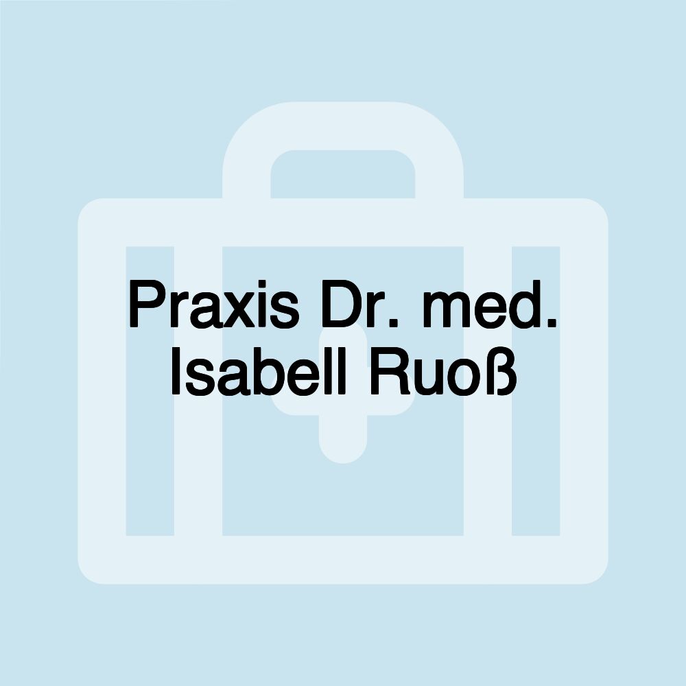 Praxis Dr. med. Isabell Ruoß