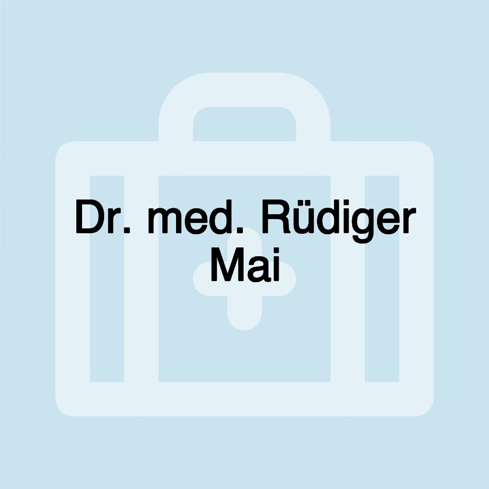 Dr. med. Rüdiger Mai