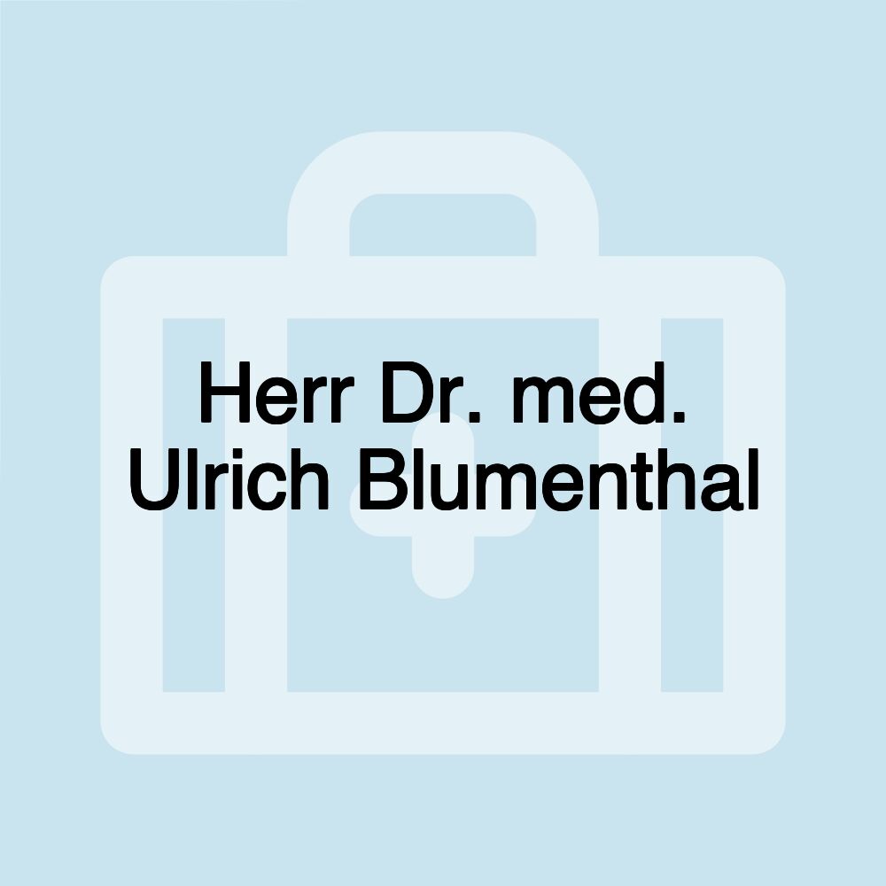 Herr Dr. med. Ulrich Blumenthal