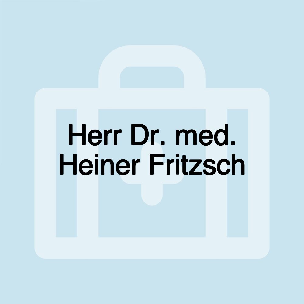 Herr Dr. med. Heiner Fritzsch