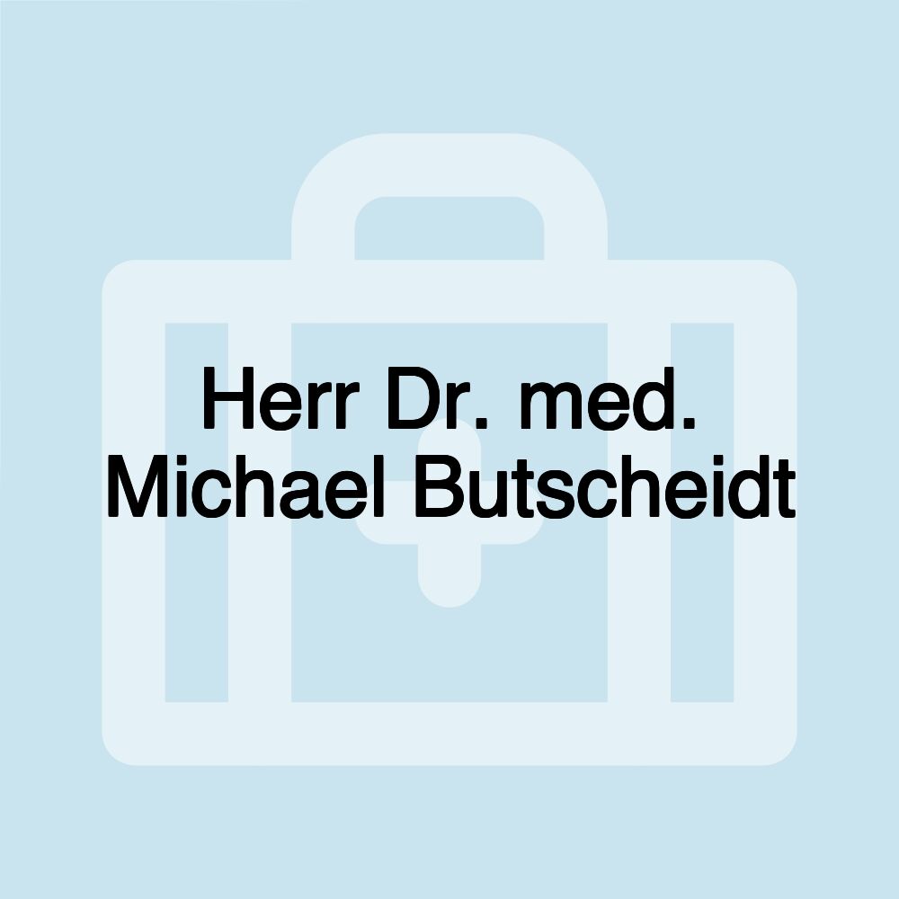 Herr Dr. med. Michael Butscheidt