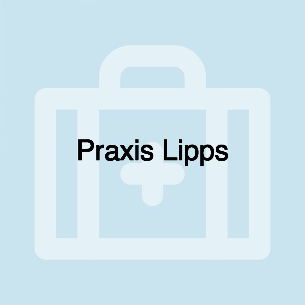 Praxis Lipps