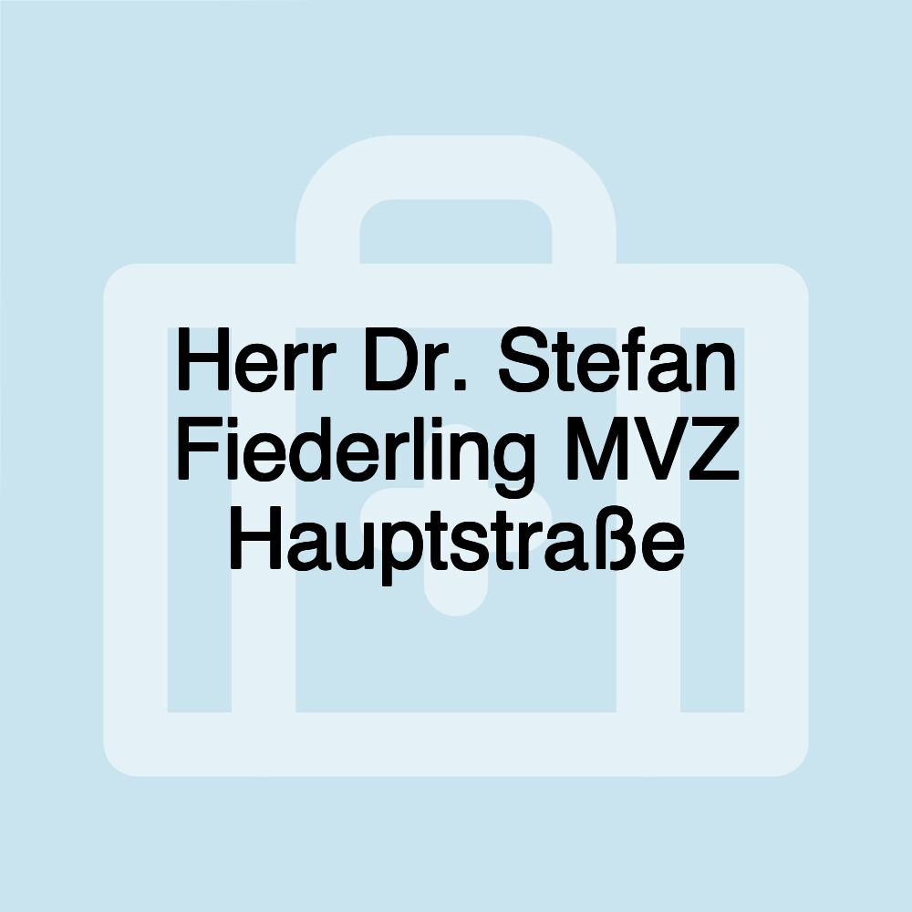 Herr Dr. Stefan Fiederling MVZ Hauptstraße