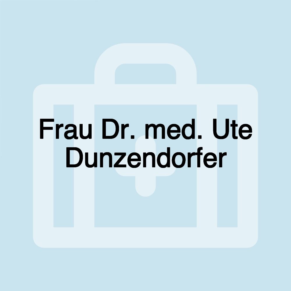 Frau Dr. med. Ute Dunzendorfer