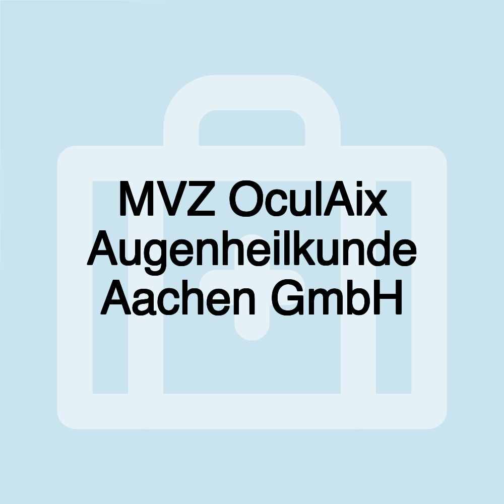 MVZ OculAix Augenheilkunde Aachen GmbH