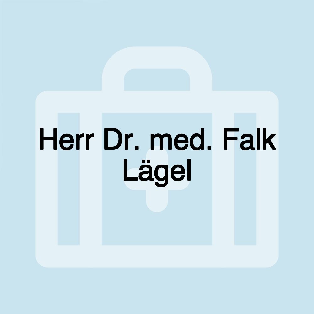 Herr Dr. med. Falk Lägel