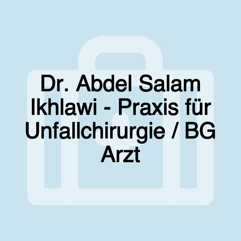 Dr. Abdel Salam Ikhlawi - Praxis für Unfallchirurgie / BG Arzt