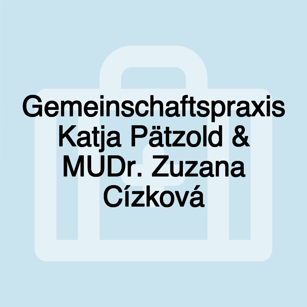 Gemeinschaftspraxis Katja Pätzold & MUDr. Zuzana Cízková