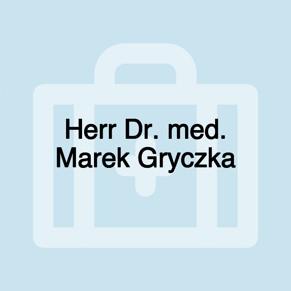 Herr Dr. med. Marek Gryczka