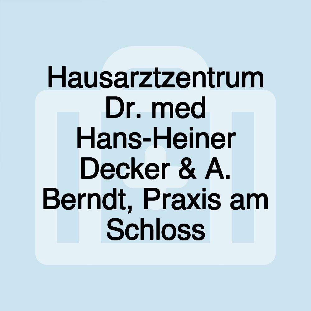 Hausarztzentrum Dr. med Hans-Heiner Decker & A. Berndt, Praxis am Schloss