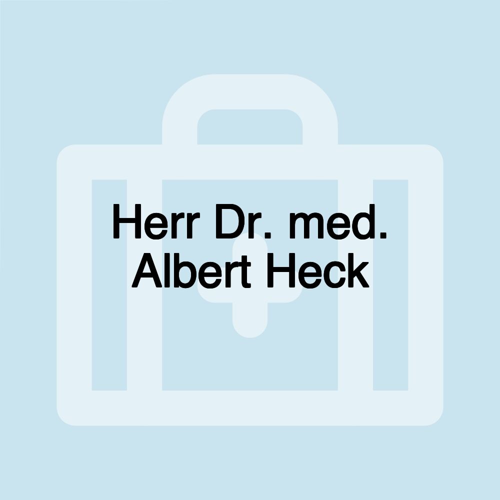 Herr Dr. med. Albert Heck