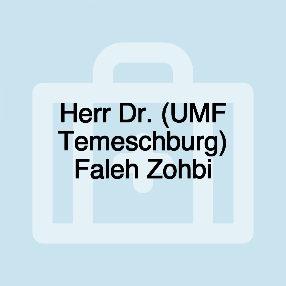 Herr Dr. (UMF Temeschburg) Faleh Zohbi