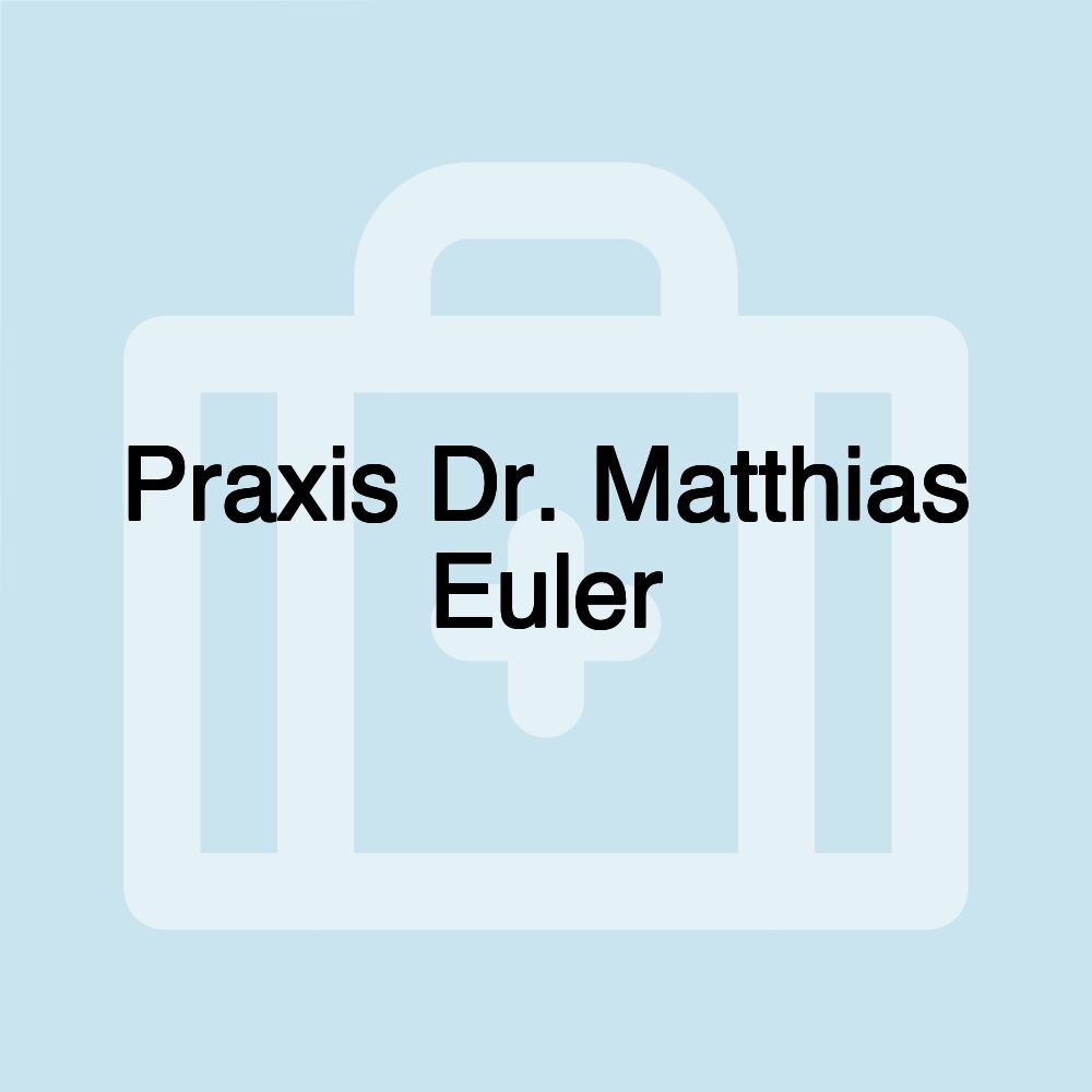 Praxis Dr. Matthias Euler