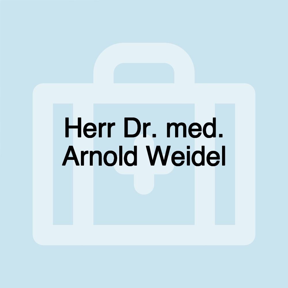 Herr Dr. med. Arnold Weidel