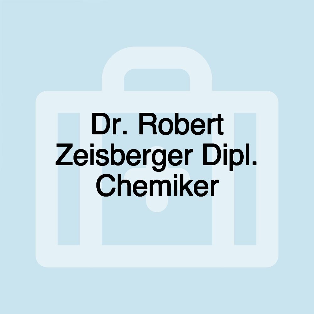 Dr. Robert Zeisberger Dipl. Chemiker