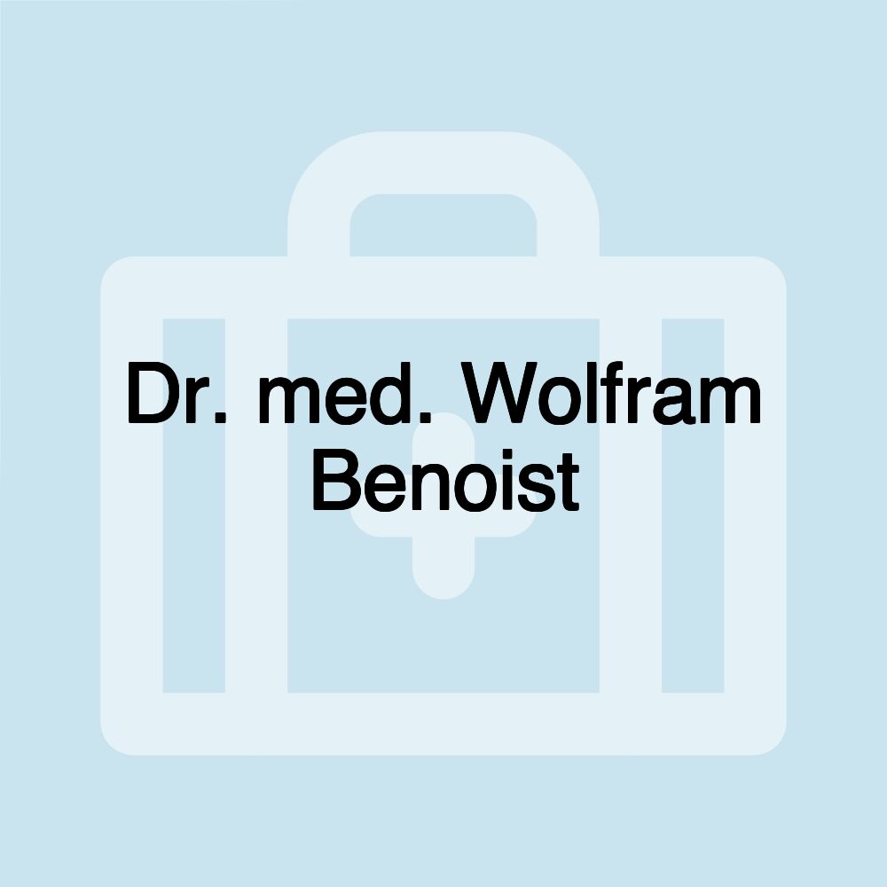 Dr. med. Wolfram Benoist