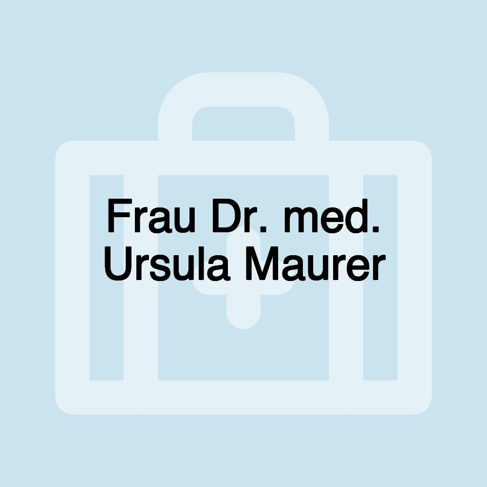 Frau Dr. med. Ursula Maurer