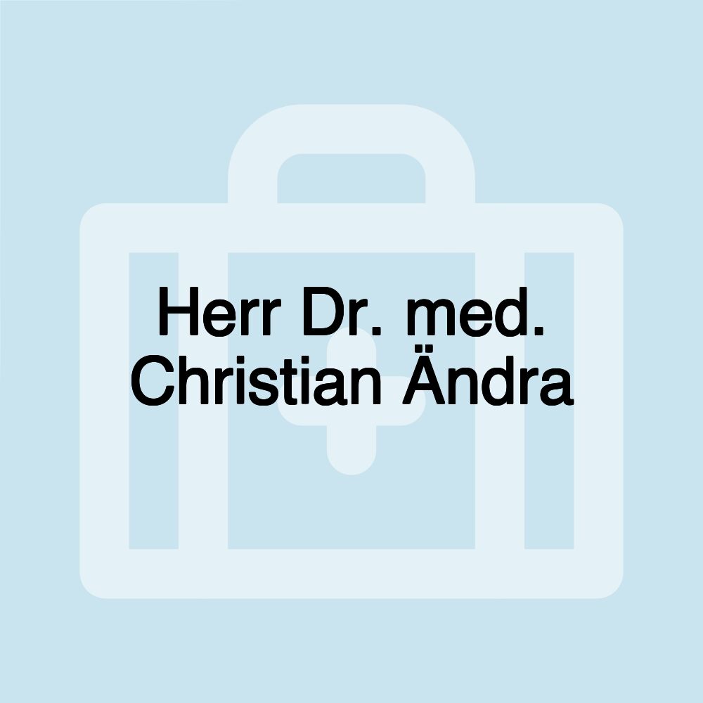 Herr Dr. med. Christian Ändra