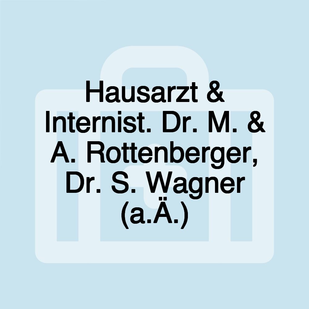 Hausarzt & Internist. Dr. M. & A. Rottenberger, Dr. S. Wagner (a.Ä.)
