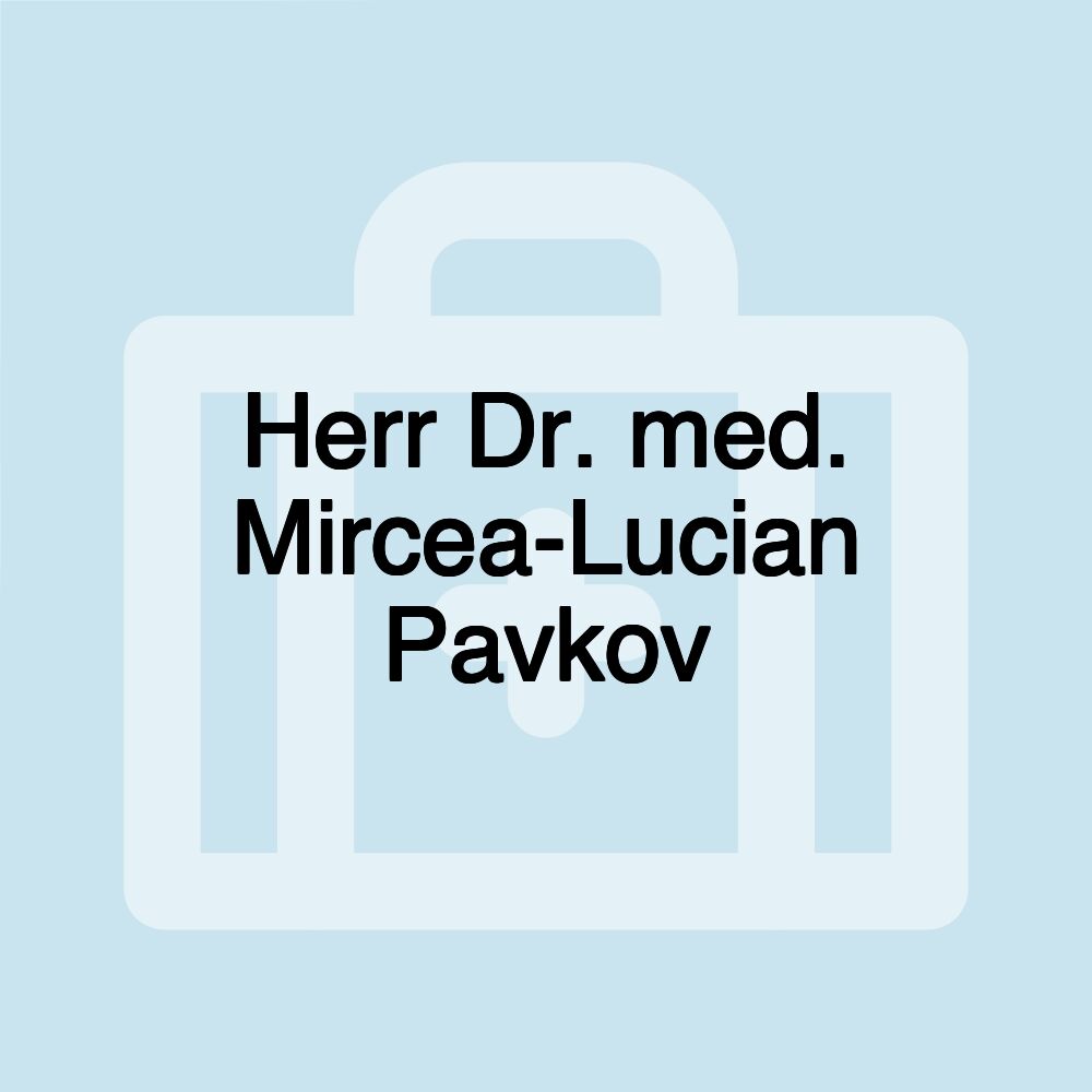 Herr Dr. med. Mircea-Lucian Pavkov