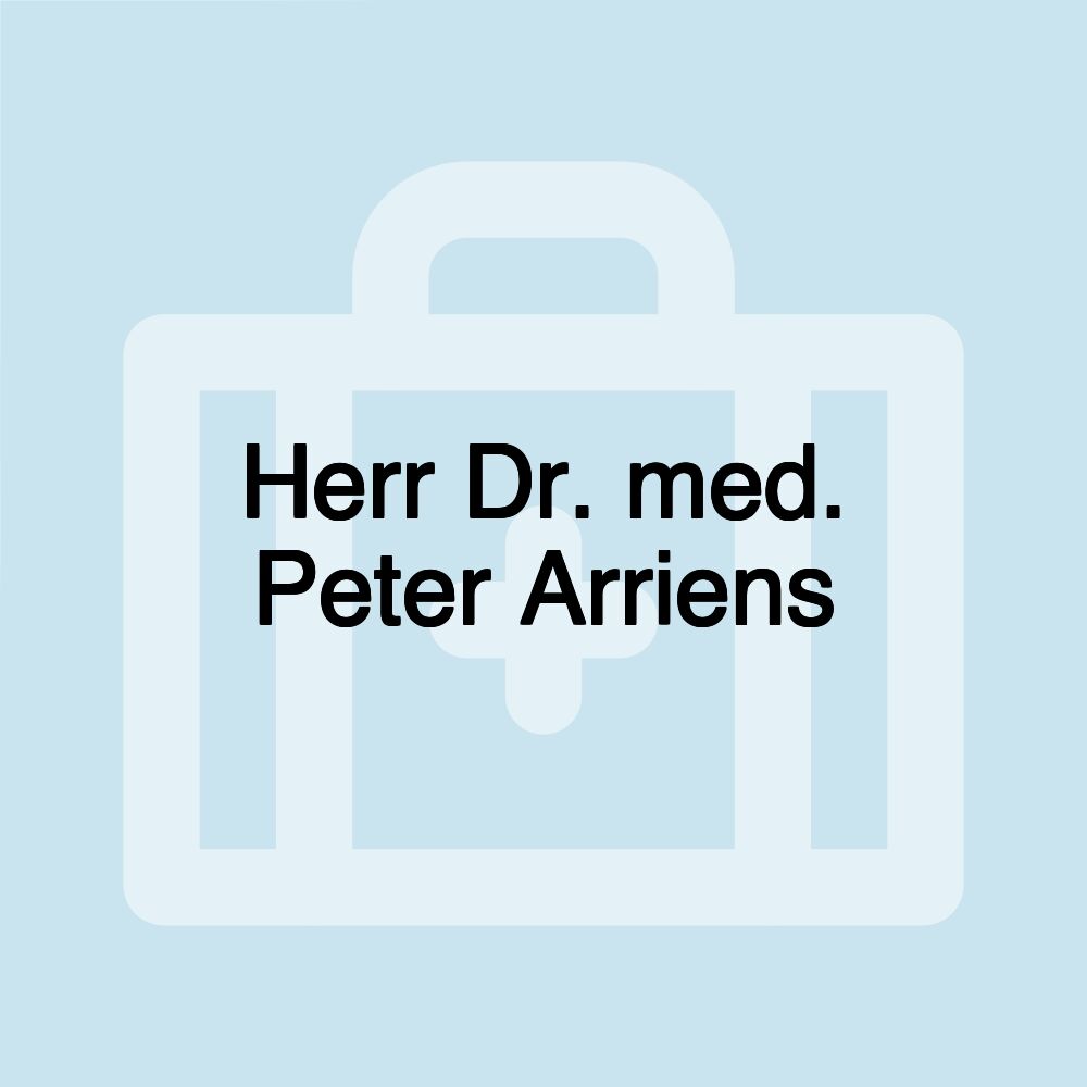 Herr Dr. med. Peter Arriens