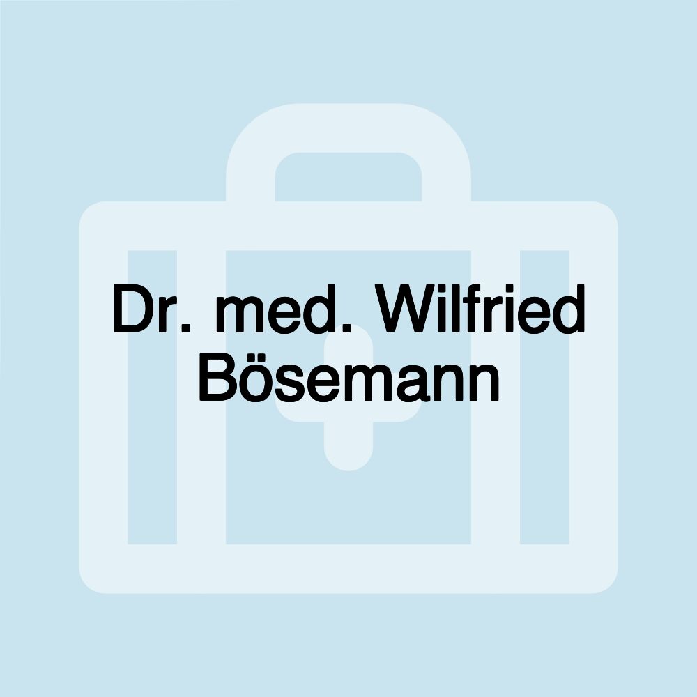 Dr. med. Wilfried Bösemann