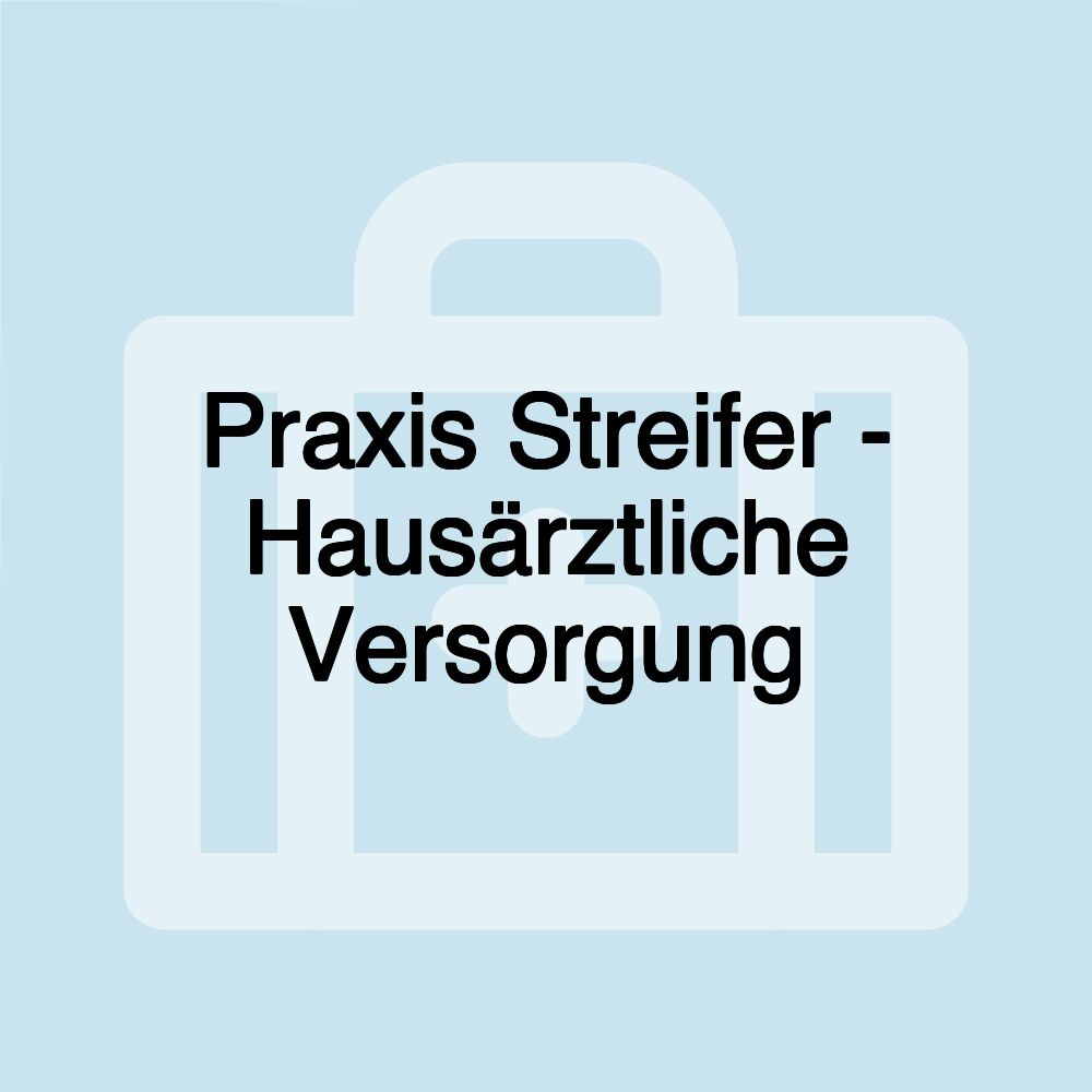 Praxis Streifer - Hausärztliche Versorgung