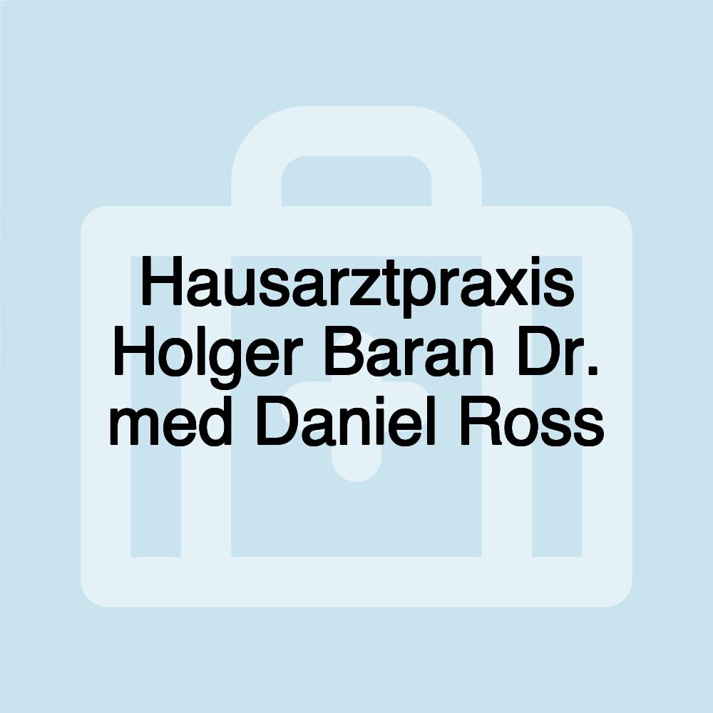 Hausarztpraxis Holger Baran Dr. med Daniel Ross