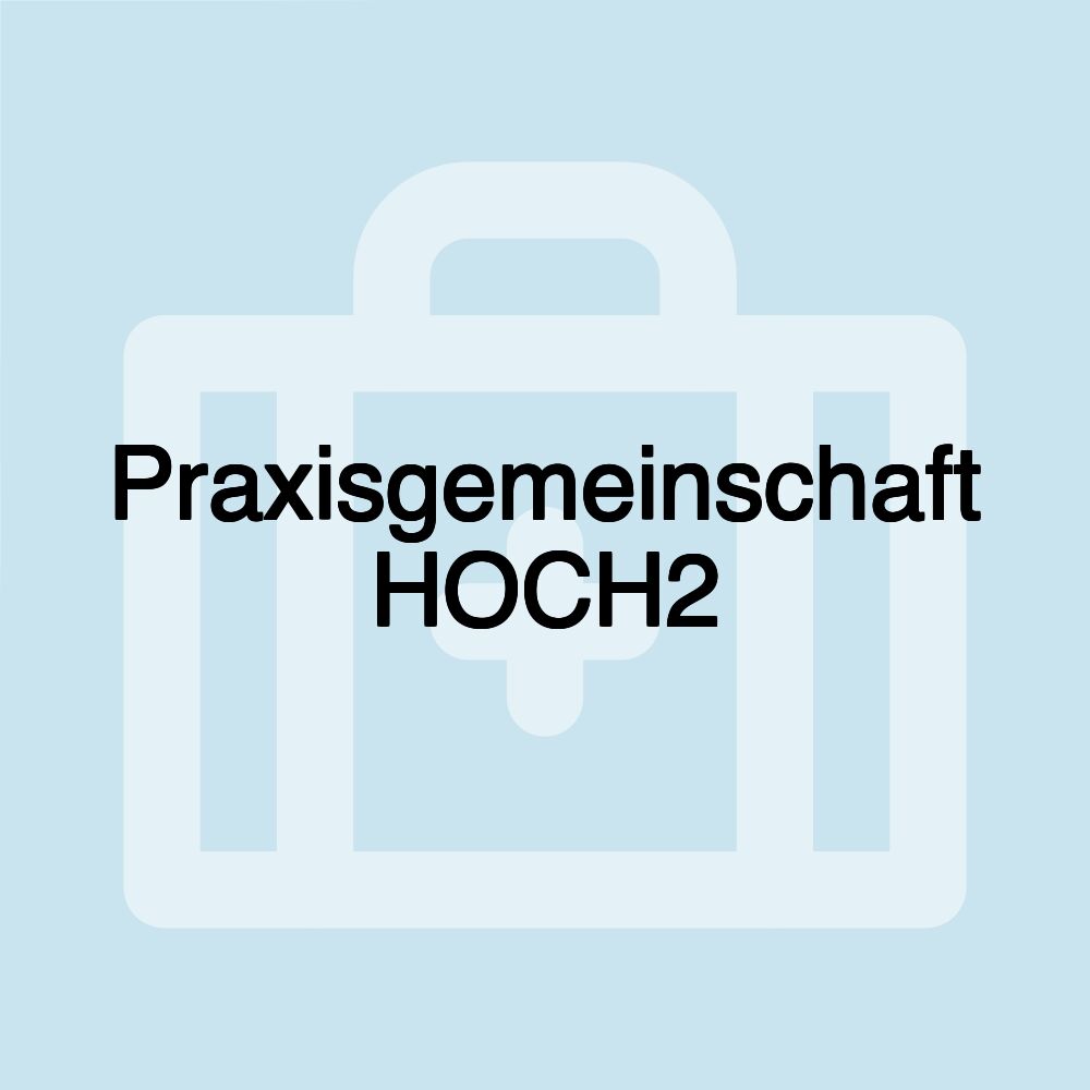 Praxisgemeinschaft HOCH2