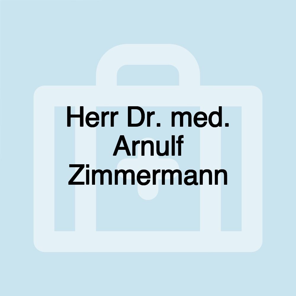 Herr Dr. med. Arnulf Zimmermann