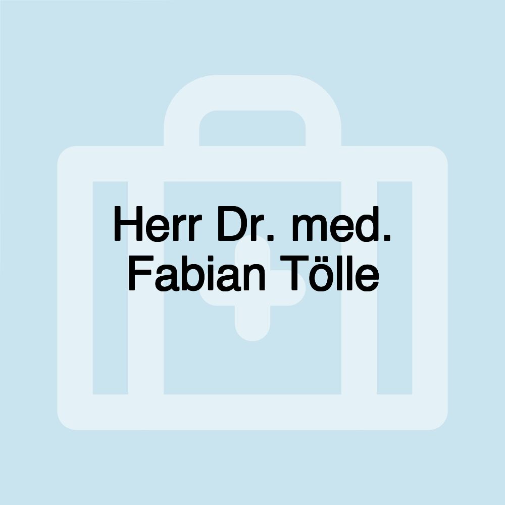 Herr Dr. med. Fabian Tölle