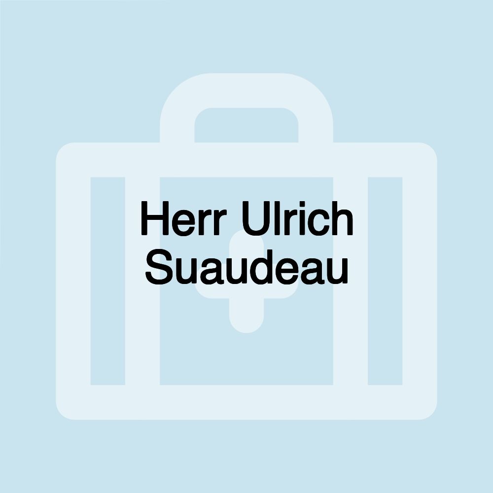Herr Ulrich Suaudeau