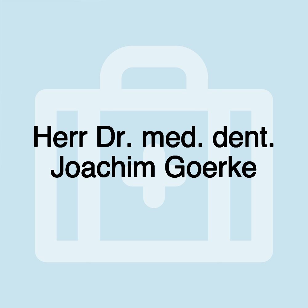 Herr Dr. med. dent. Joachim Goerke