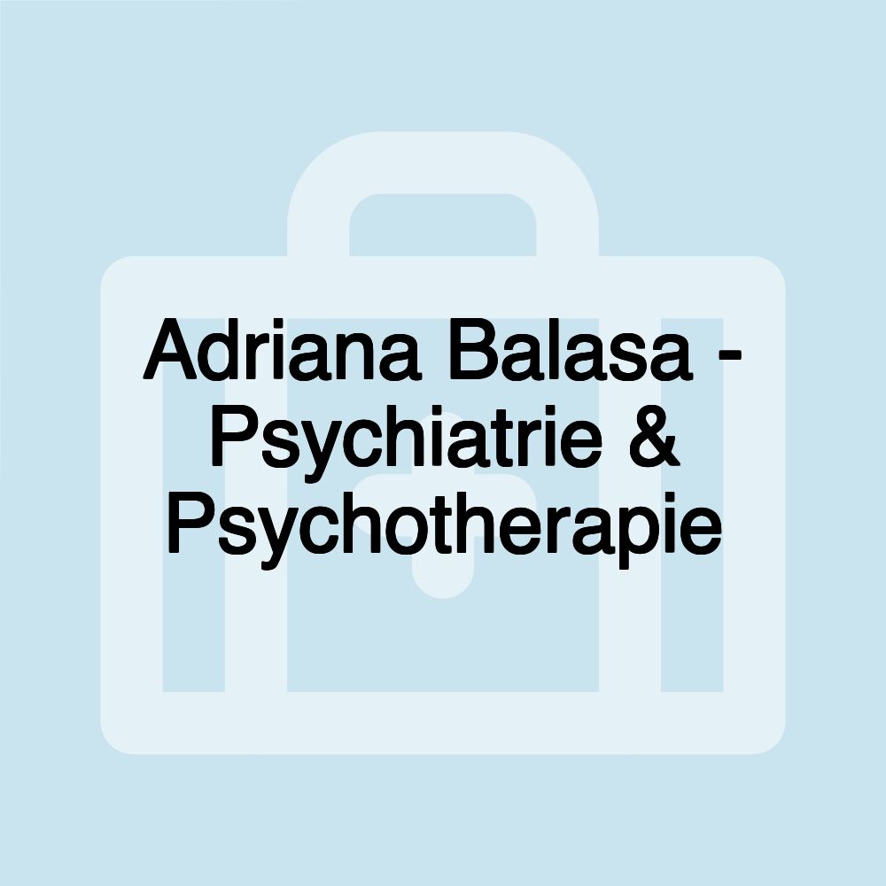 Adriana Balasa - Psychiatrie & Psychotherapie