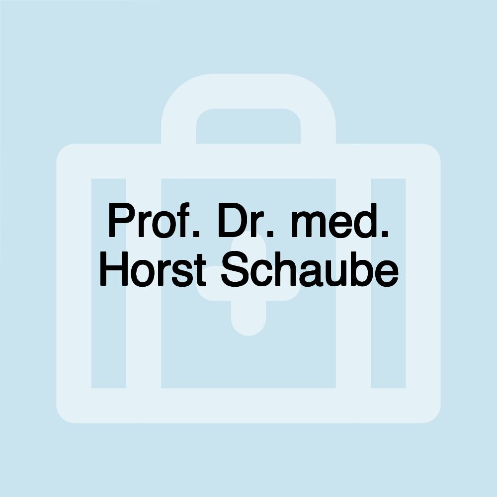 Prof. Dr. med. Horst Schaube